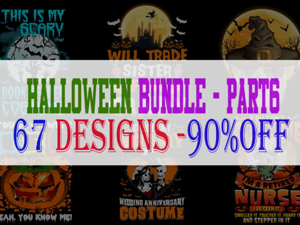 SPECIAL HALLOWEEN BUNDLE PART 6 – 67 EDITABLE DESIGNS – 90% OFF-PSD and PNG – LIMITED TIME ONLY!