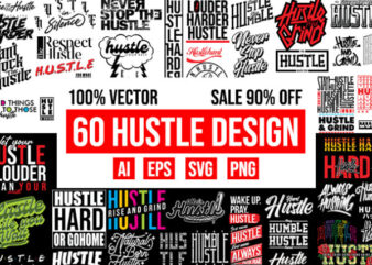 60 Hustle Design Bundle 100% Vector ai, eps, svg, png