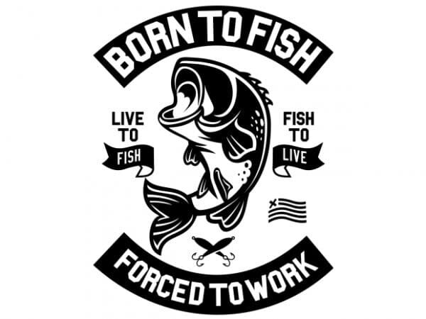 Born To Fish vector t shirt design artwork