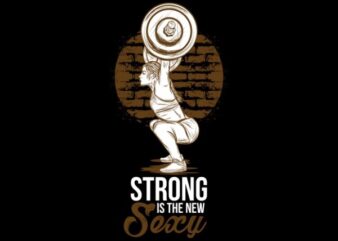 Strong is The New Sexy vector t shirt design artwork