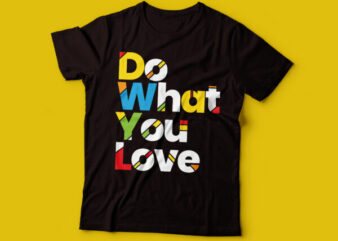 do what you love colorful design | chase your dream and do what you want tshirt