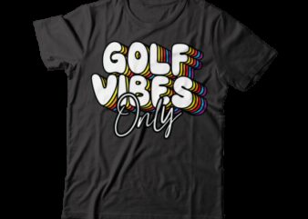 golf vibes only tee design
