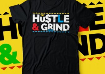 hustle & grind repeated COLOURFUL text tshirt design |hustlers design |hustling